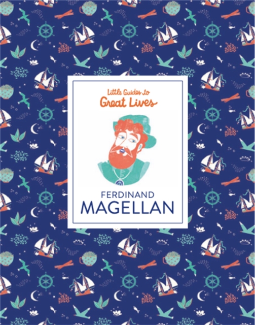 Ferdinand Magellan (Little Guides to Great Lives), Hardback Book