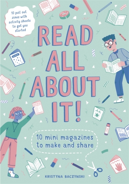 Read All About It! : 10 Mini-Magazines to Make and Share, Paperback / softback Book