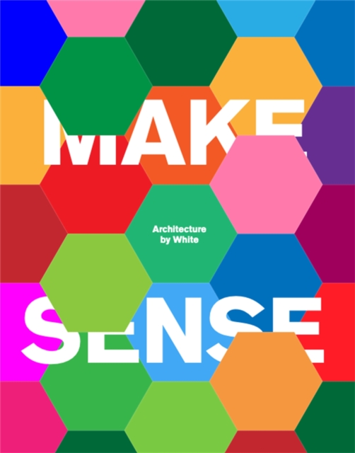 Make Sense : Architecture by White, Hardback Book