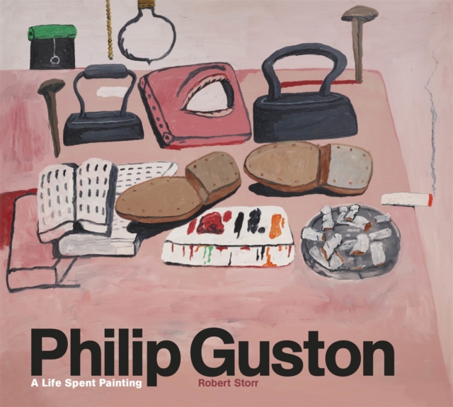 Philip Guston : A Life Spent Painting, Hardback Book