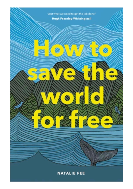 How to Save the World For Free, Hardback Book