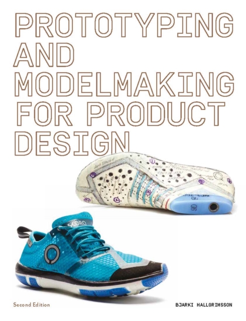 Prototyping and Modelmaking for Product Design : Second Edition, Paperback / softback Book
