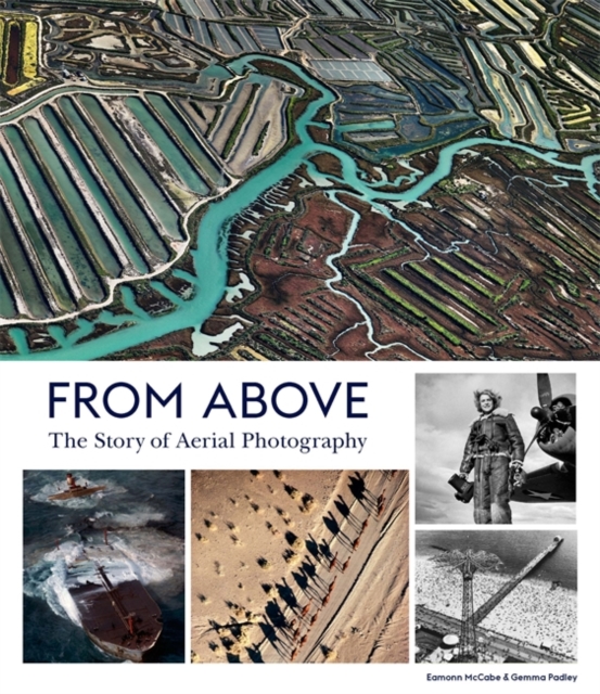 From Above : The Story of Aerial Photography, Hardback Book