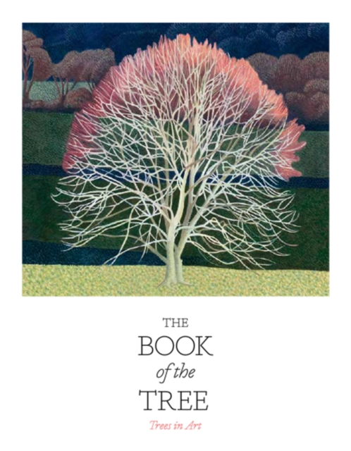 The Book of the Tree : Trees in Art, Paperback / softback Book