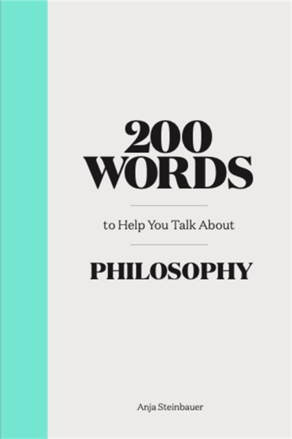200 Words to Help You Talk About Philosophy, Hardback Book