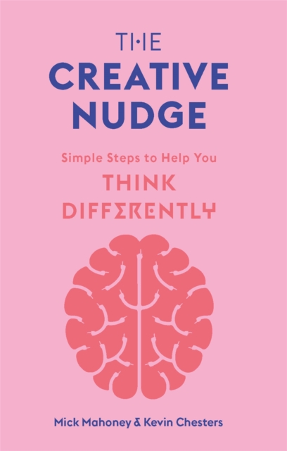 The Creative Nudge : Simple Steps to Help You Think Differently, Paperback / softback Book
