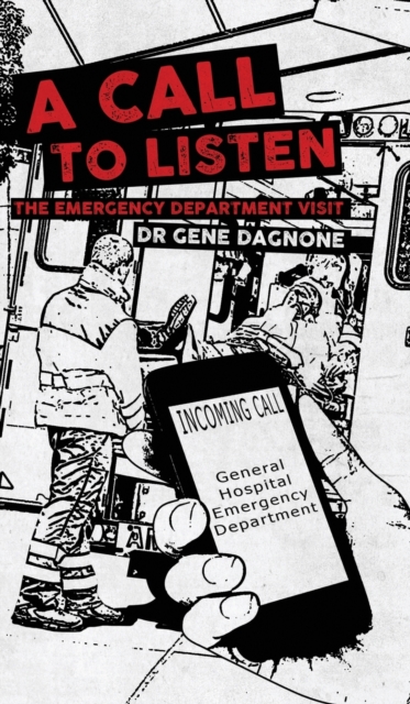 A Call to Listen - The Emergency Department Visit, Hardback Book