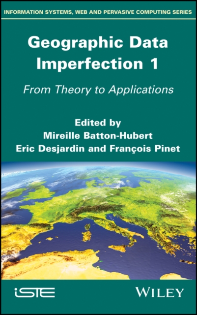 Geographic Data Imperfection 1 : From Theory to Applications, Hardback Book
