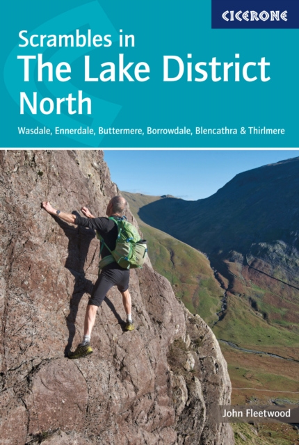 Scrambles in the Lake District - North : Wasdale, Ennerdale, Buttermere, Borrowdale, Blencathra & Thirlmere, Paperback / softback Book