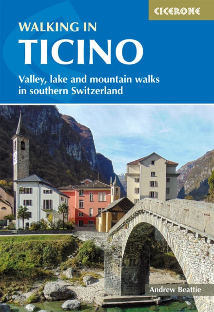 Walking in Ticino : Lugano, Locarno and the mountains of southern Switzerland, Paperback / softback Book