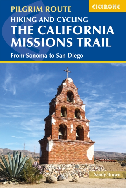 Hiking and Cycling the California Missions Trail : From Sonoma to San Diego, Paperback / softback Book