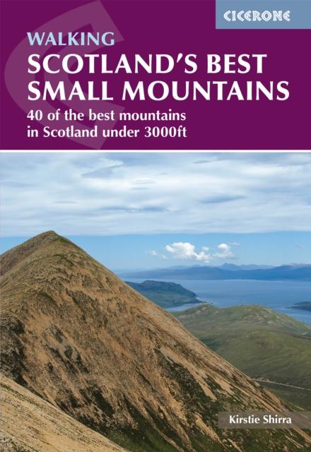 Scotland's Best Small Mountains : 40 of the best mountains in Scotland under 3000ft, Paperback / softback Book