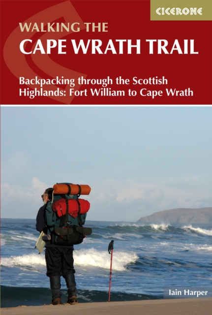 Walking the Cape Wrath Trail : Backpacking through the Scottish Highlands: Fort William to Cape Wrath, Paperback / softback Book