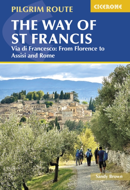 The Way of St Francis: Via di Francesco : From Florence to Assisi and Rome, Paperback / softback Book