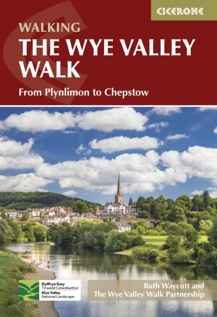 The Wye Valley Walk : From Plynlimon to Chepstow, Paperback / softback Book