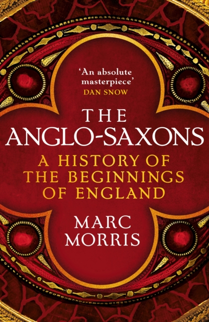 The Anglo-Saxons : A History of the Beginnings of England, Hardback Book