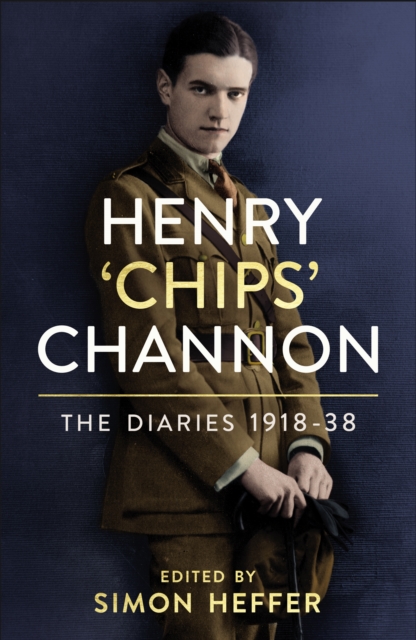 Henry ‘Chips’ Channon: The Diaries (Volume 1) : 1918-38, Hardback Book