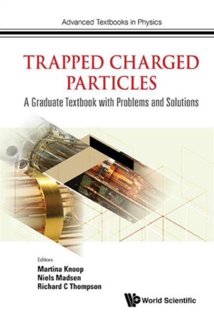 Trapped Charged Particles: A Graduate Textbook With Problems And Solutions, Hardback Book