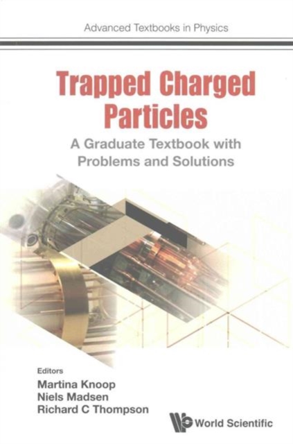 Trapped Charged Particles: A Graduate Textbook With Problems And Solutions, Paperback / softback Book