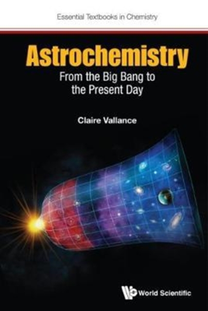 Astrochemistry: From The Big Bang To The Present Day, Hardback Book