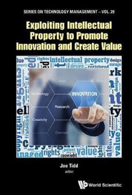 Exploiting Intellectual Property To Promote Innovation And Create Value, Hardback Book