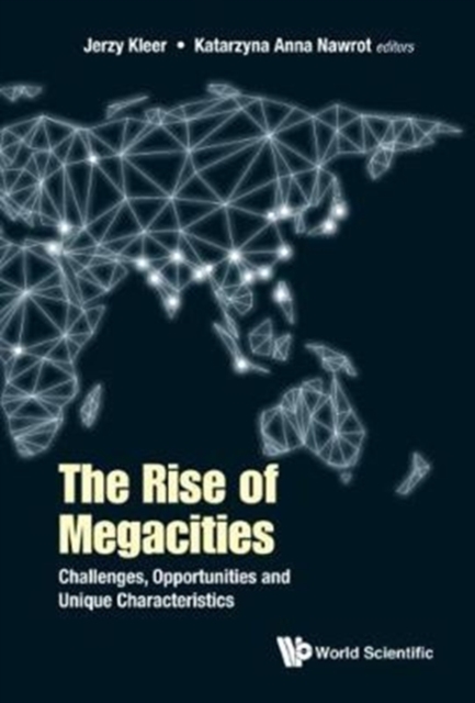 Rise Of Megacities, The: Challenges, Opportunities And Unique Characteristics, Hardback Book
