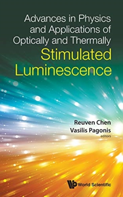 Advances In Physics And Applications Of Optically And Thermally Stimulated Luminescence, Hardback Book