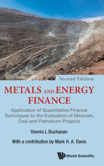 Metals And Energy Finance: Application Of Quantitative Finance Techniques To The Evaluation Of Minerals, Coal And Petroleum Projects, Hardback Book