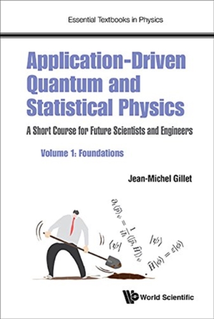 Application-driven Quantum And Statistical Physics: A Short Course For Future Scientists And Engineers - Volume 1: Foundations, Paperback / softback Book
