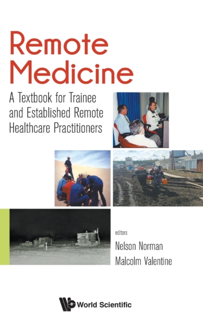 Remote Medicine: A Textbook For Trainee And Established Remote Healthcare Practitioners, Hardback Book