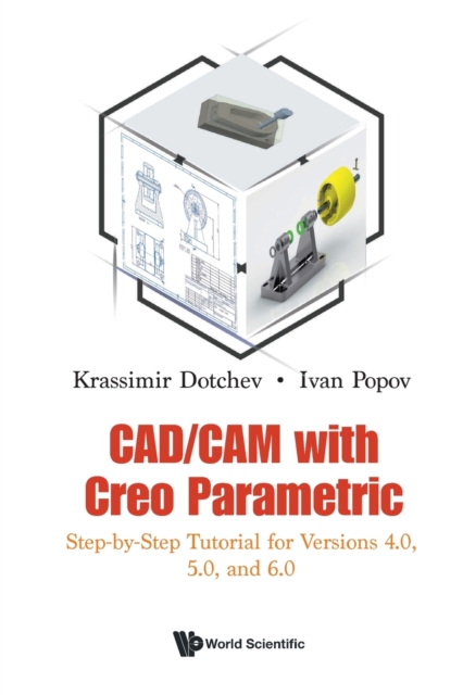 Cad/cam With Creo Parametric: Step-by-step Tutorial For Versions 4.0, 5.0, And 6.0, Paperback / softback Book
