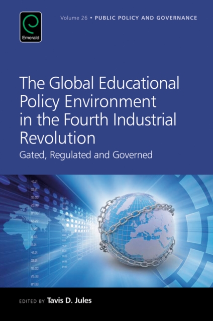 The Global Educational Policy Environment in the Fourth Industrial Revolution : Gated, Regulated and Governed, Hardback Book