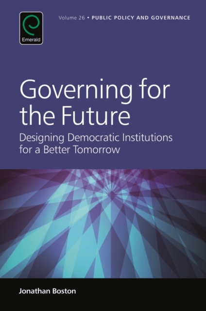 Governing for the Future : Designing Democratic Institutions for a Better Tomorrow, Hardback Book