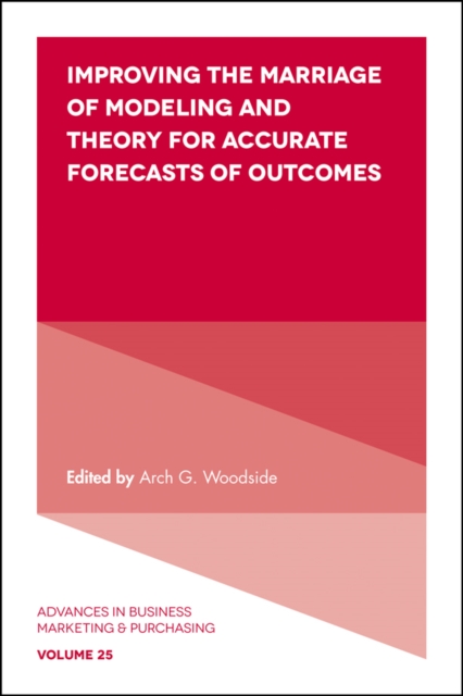 Improving the Marriage of Modeling and Theory for Accurate Forecasts of Outcomes, Hardback Book