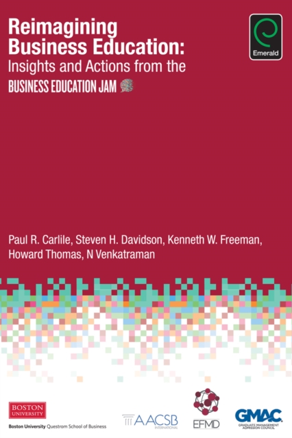 Reimagining Business Education : Insights and Actions from the Business Education Jam, Hardback Book