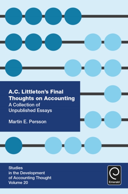 A. C. Littleton’s Final Thoughts on Accounting : A Collection of Unpublished Essays, Hardback Book