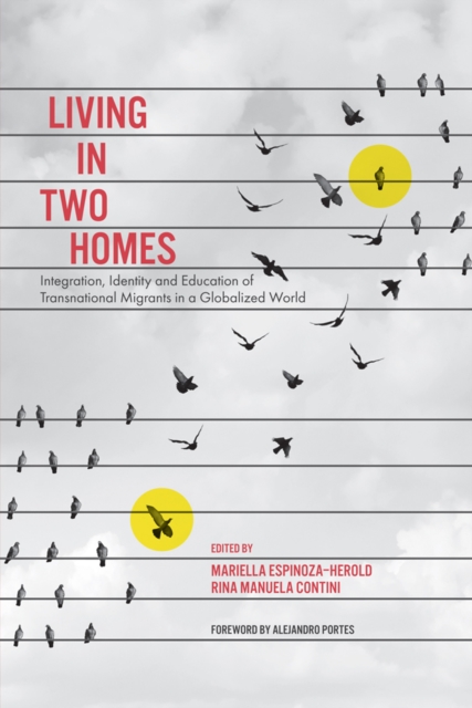 Living in Two Homes : Integration, Identity and Education of Transnational Migrants in a Globalized World, PDF eBook