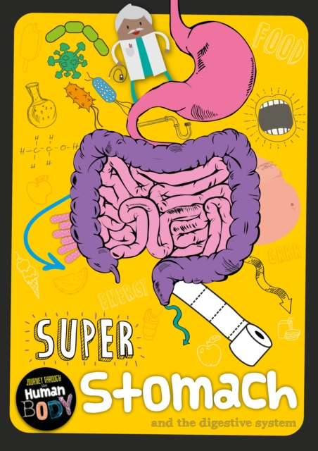 Super Stomach : and the digestive system, Hardback Book
