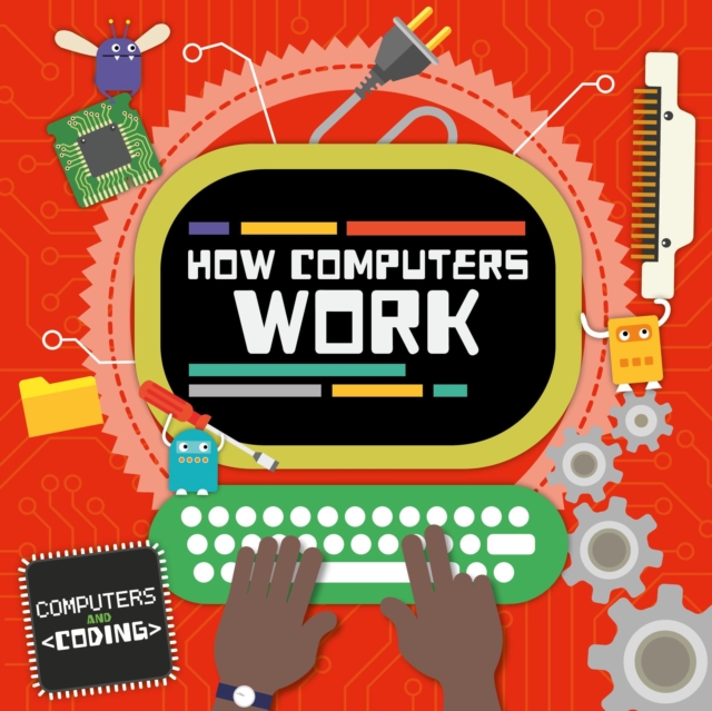 How Computers Work, Hardback Book