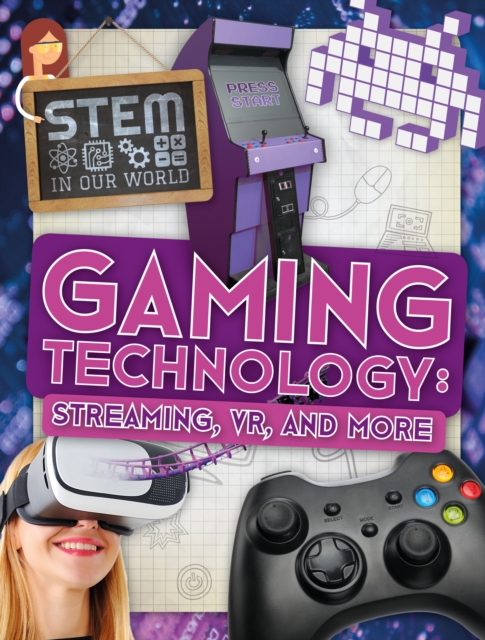 Gaming Technology: Streaming, VR and More, Hardback Book