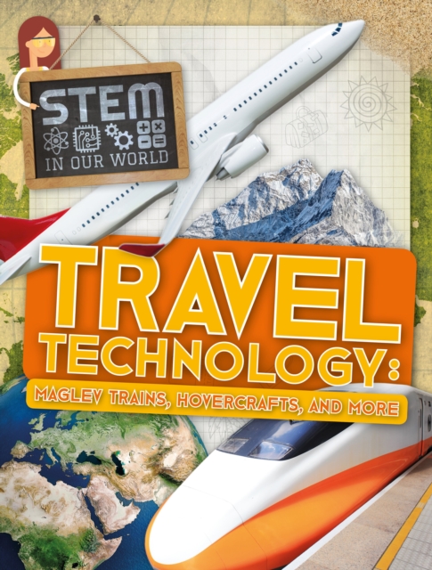 Travel Technology : Maglev Trains, Hovercraft and More, Hardback Book