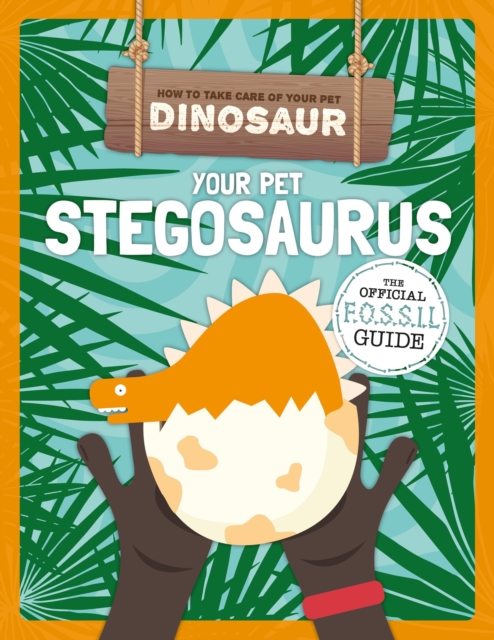 Your Pet Stegosaurus, Hardback Book