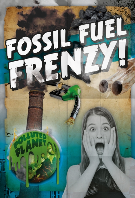 Fossil Fuel Frenzy!, Hardback Book
