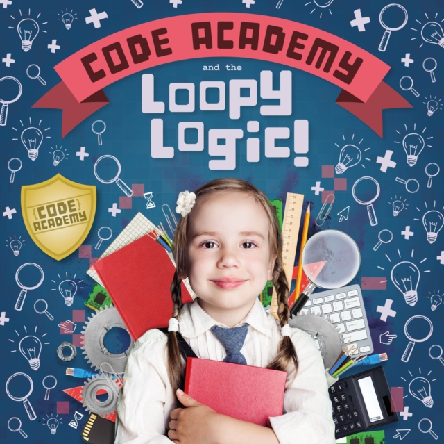 Code Academy and the Loopy Logic!, Hardback Book