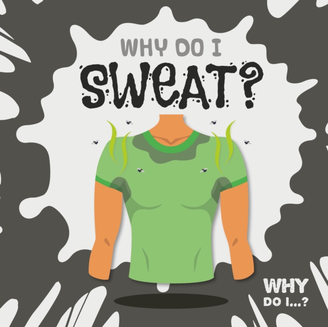 Why Do I Sweat?, Hardback Book