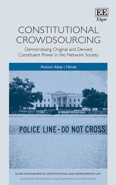 Constitutional Crowdsourcing : Democratising Original and Derived Constituent Power in the Network Society, PDF eBook