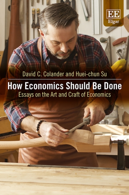 How Economics Should Be Done : Essays on the Art and Craft of Economics, PDF eBook