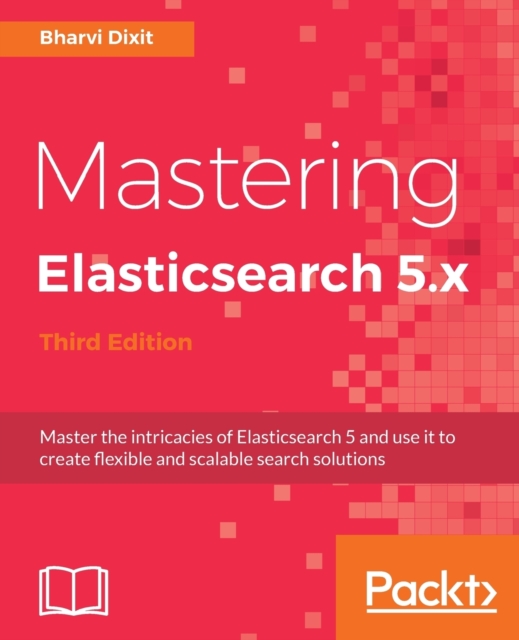 Mastering Elasticsearch 5.x - Third Edition, Electronic book text Book