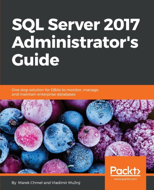 SQL Server 2017 Administrator's Guide, Electronic book text Book