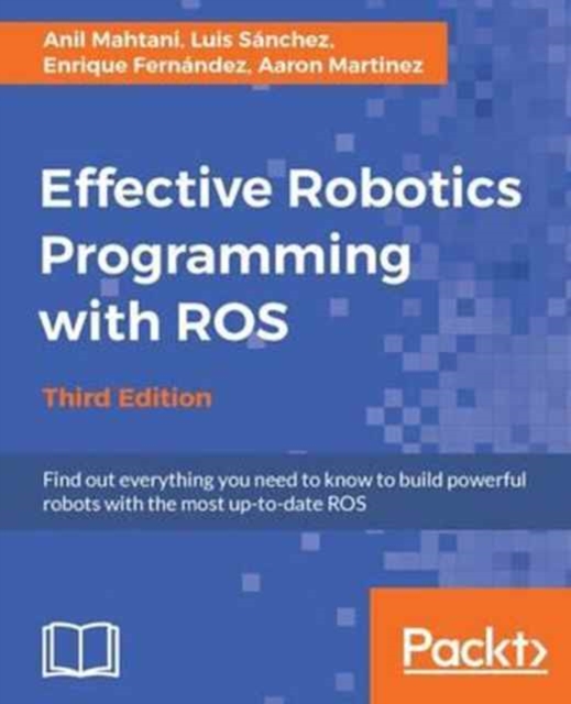 Effective Robotics Programming with ROS - Third Edition, Electronic book text Book